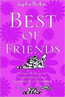 Cei mai buni prieteni - Povești adevărate ale unor prietenii care au înflorit sau au explodat - Best of Friends - True Stories of Friendships That Blossomed or Bombed