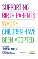Sprijinirea părinților naturali ai căror copii au fost adoptați - Supporting Birth Parents Whose Children Have Been Adopted