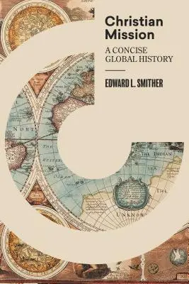 Misiunea creștină: O istorie globală concisă - Christian Mission: A Concise Global History