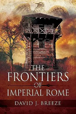 Frontierele Romei Imperiale - The Frontiers of Imperial Rome