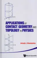 Aplicații ale geometriei și topologiei de contact în fizică - Applications of Contact Geometry and Topology in Physics