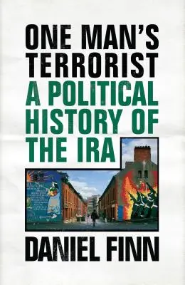 Teroristul unui singur om: O istorie politică a IRA - One Man's Terrorist: A Political History of the IRA