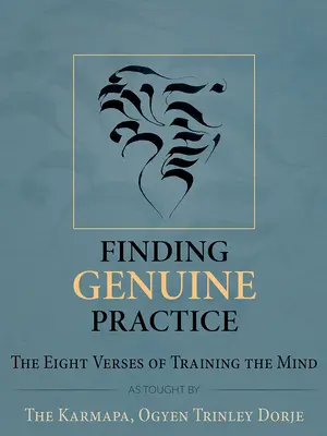 Găsirea practicii autentice: Cele opt versete ale antrenării minții - Finding Genuine Practice: The Eight Verses of Training the Mind