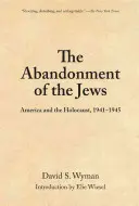 Abandonarea evreilor: America și Holocaustul 1941-1945 - The Abandonment of the Jews: America and the Holocaust 1941-1945