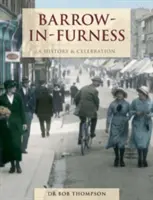 Barrow-In-Furness - O istorie și sărbătoare - Barrow-In-Furness - A History And Celebration