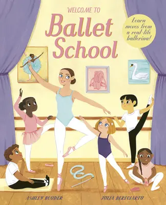 Bun venit la Școala de Balet: Scris de o balerină profesionistă - Welcome to Ballet School: Written by a Professional Ballerina