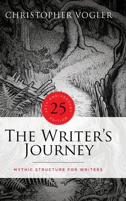 Călătoria scriitorului - Ediția aniversară de 25 de ani - Ediție de bibliotecă: Structură mitică pentru scriitori - The Writer's Journey - 25th Anniversary Edition - Library Edition: Mythic Structure for Writers