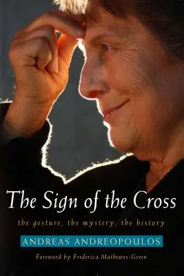Semnul Crucii: Gestul, taina, istoria - Sign of the Cross: The Gesture, the Mystery, the History