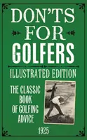 Don'ts for Golfers: Ediție ilustrată - Don'ts for Golfers: Illustrated Edition
