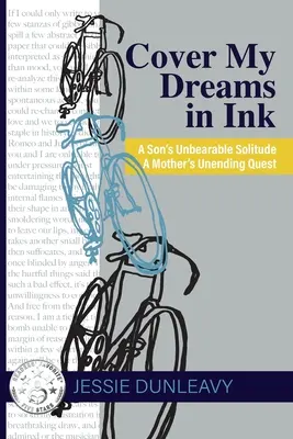 Cover My Dreams in Ink (ed. a 2-a): Singurătatea insuportabilă a unui fiu Căutarea nesfârșită a unei mame - Cover My Dreams in Ink (2nd ed.): A Son's Unbearable Solitude A Mother's Unending Quest
