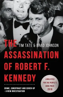 Asasinarea lui Robert F. Kennedy: Crimă, conspirație și mușamalizare: O nouă investigație - The Assassination of Robert F. Kennedy: Crime, Conspiracy and Cover-Up: A New Investigation