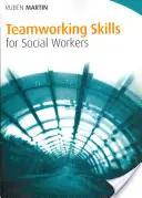 Abilități de lucru în echipă pentru asistenții sociali - Teamworking Skills for Social Workers