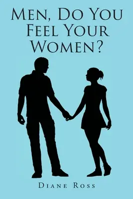 Bărbați, vă simțiți femeile - Men, Do You Feel Your Women