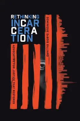 Rethinking Incarceration: Pledoarie pentru o justiție care restabilește - Rethinking Incarceration: Advocating for Justice That Restores