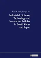 Politici industriale, științifice, tehnologice și de inovare în Coreea de Sud și Japonia - Industrial, Science, Technology and Innovation Policies in South Korea and Japan