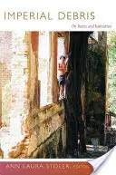Imperial Debris: Despre ruine și ruinare - Imperial Debris: On Ruins and Ruination