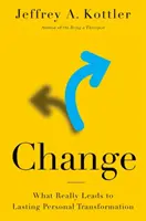 Schimbarea: Ce conduce cu adevărat la o transformare personală durabilă - Change: What Really Leads to Lasting Personal Transformation