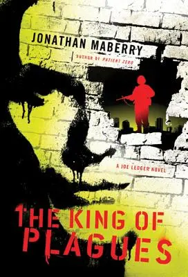 The King of Plagues: Un roman Joe Ledger - The King of Plagues: A Joe Ledger Novel