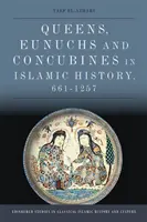 Regine, eunuci și concubine în istoria islamică, 661-1257 - Queens, Eunuchs and Concubines in Islamic History, 661-1257
