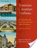 Bosniacă, croată, sârbă, un manual: Cu exerciții și gramatică de bază [Cu CD (audio)] - Bosnian, Croatian, Serbian, a Textbook: With Exercises and Basic Grammar [With CD (Audio)]