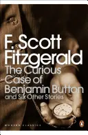 Curiosul caz al lui Benjamin Button - Și alte șase povestiri - Curious Case of Benjamin Button - And Six Other Stories
