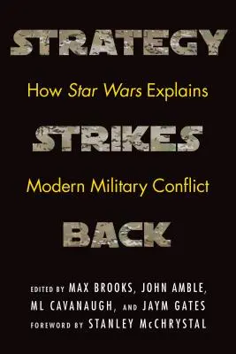 Strategia contraatacă: Cum explică Războiul Stelelor conflictele militare moderne - Strategy Strikes Back: How Star Wars Explains Modern Military Conflict
