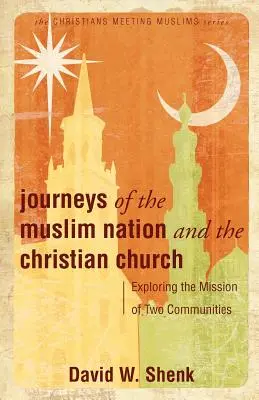Călătoriile națiunii musulmane și ale bisericii creștine: Explorarea misiunii a două comunități - Journeys of the Muslim Nation and the Christian Church: Exploring the Mission of Two Communities