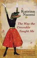 Modul în care m-a învățat crocodilul - The Way the Crocodile Taught Me