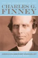 Autobiografia lui Charles G. Finney: Povestea de viață a celui mai mare evanghelist al Americii - în propriile sale cuvinte - The Autobiography of Charles G. Finney: The Life Story of America's Greatest Evangelist--In His Own Words