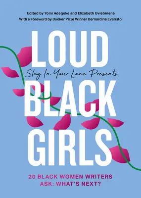 Loud Black Girls: 20 de scriitoare de culoare întreabă: What's Next? - Loud Black Girls: 20 Black Women Writers Ask: What's Next?