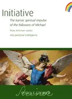 Inițiativă: Impulsul spiritual karmic al urmașilor lui Mihail: Cum funcționează Ahriman în inteligența personală (Cw 237) - Initiative: The Karmic Spiritual Impulse of the Followers of Michael: How Ahriman Works Into Personal Intelligence (Cw 237)
