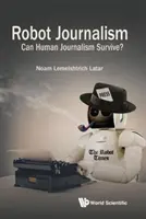 Jurnalismul robot: Poate supraviețui jurnalismul uman? - Robot Journalism: Can Human Journalism Survive?