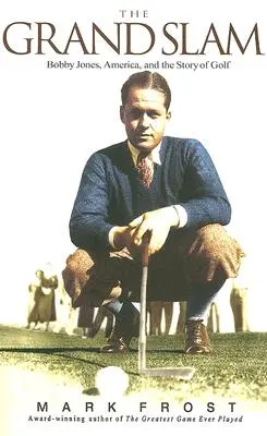 The Grand Slam: Bobby Jones, America și povestea golfului - The Grand Slam: Bobby Jones, America, and the Story of Golf