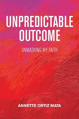 Rezultat imprevizibil: Demascarea credinței mele - Unpredictable Outcome: Unmasking My Faith