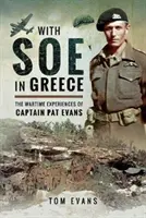 Cu SOE în Grecia: Experiențele de război ale căpitanului Pat Evans - With SOE in Greece: The Wartime Experiences of Captain Pat Evans