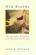 Old Fields: Fotografie, glamour și peisaje fantastice - Old Fields: Photography, Glamour, and Fantasy Landscape