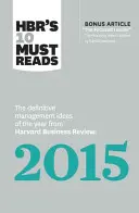 Hbr's 10 Must Reads 2015: Ideile definitorii ale anului în materie de management din Harvard Business Review (cu un articol bonus premiat de McKinsey) - Hbr's 10 Must Reads 2015: The Definitive Management Ideas of the Year from Harvard Business Review (with Bonus McKinsey Award-Winning Article th