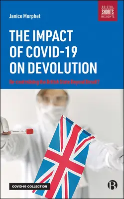 Impactul Covid-19 asupra devoluției: Recentralizarea statului britanic dincolo de Brexit? - The Impact of Covid-19 on Devolution: Recentralising the British State Beyond Brexit?