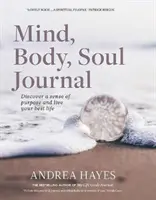 Jurnal pentru minte, corp, suflet: Descoperă un simț al scopului și atinge-ți cea mai bună viață - Mind, Body, Soul Journal: Discover a Sense of Purpose and Achieve Your Best Life