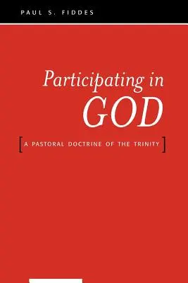 Participarea la Dumnezeu: O doctrină pastorală a Trinității - Participating in God: A Pastoral Doctrine of the Trinity