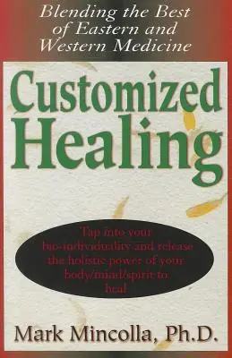 Vindecare personalizată: Îmbinarea celor mai bune rezultate ale medicinei orientale și occidentale - Customized Healing: Blending the Best of Eastern and Western Medicine