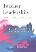Leadershipul profesorilor: Noile fundamente ale formării profesorilor - Un cititor - Ediție revizuită - Teacher Leadership: The New Foundations of Teacher Education - A Reader - Revised Edition