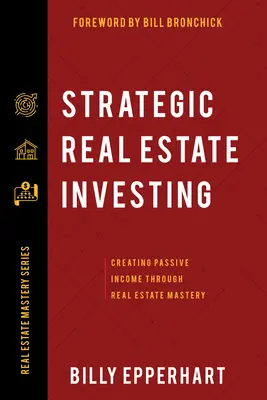 Investiții imobiliare strategice: Crearea de venituri pasive prin stăpânirea proprietăților imobiliare - Strategic Real Estate Investing: Creating Passive Income Through Real Estate Mastery