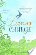 Părăsirea bisericii - O memorie a credinței - Leaving Church - A Memoir of Faith
