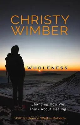 Totalitatea: Schimbarea modului în care gândim despre vindecare - Wholeness: Changing How We Think about Healing
