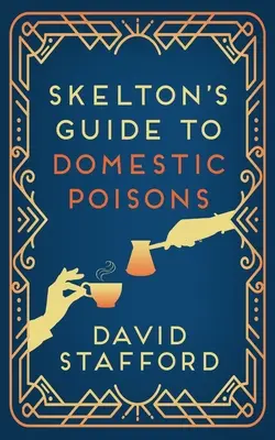 Ghidul lui Skelton pentru otrăvuri domestice - Skelton's Guide to Domestic Poisons