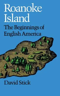 Insula Roanoke: Începuturile Americii engleze - Roanoke Island: The Beginnings of English America