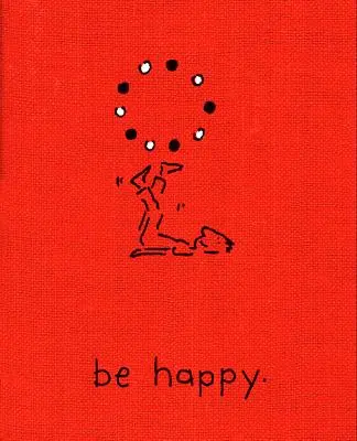 Fii fericit (ediție de lux): O mică carte care te ajută să trăiești o viață fericită - Be Happy (Deluxe Edition): A Little Book to Help You Live a Happy Life