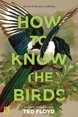 Cum să cunoști păsările: Arta și aventura observării păsărilor - How to Know the Birds: The Art and Adventure of Birding