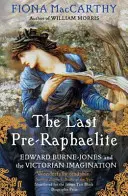 Ultimul prerafaelit - Edward Burne-Jones și imaginarul victorian - Last Pre-Raphaelite - Edward Burne-Jones and the Victorian Imagination